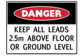 Danger Keep All Leads 2.5 Metres Above Floor On Ground Level
